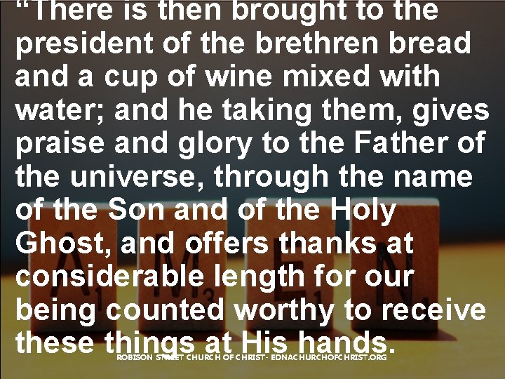 “There is then brought to the president of the brethren bread and a cup