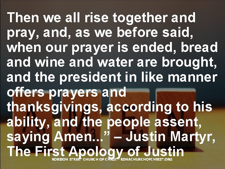 Then we all rise together and pray, and, as we before said, when our