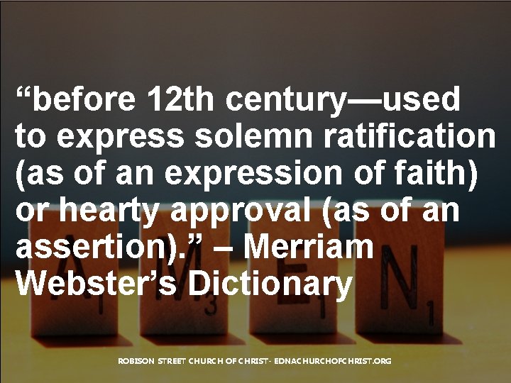 “before 12 th century—used to express solemn ratification (as of an expression of faith)