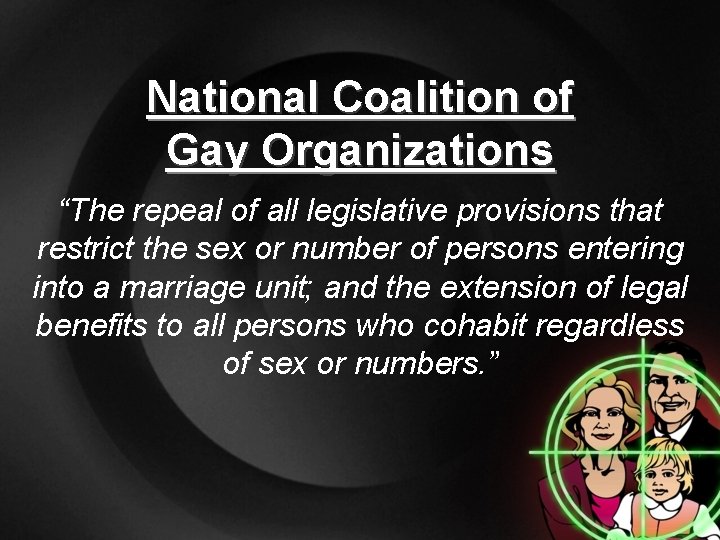 National Coalition of Gay Organizations “The repeal of all legislative provisions that restrict the