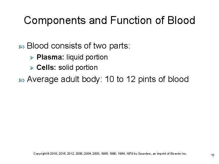 Components and Function of Blood consists of two parts: Ø Ø Plasma: liquid portion