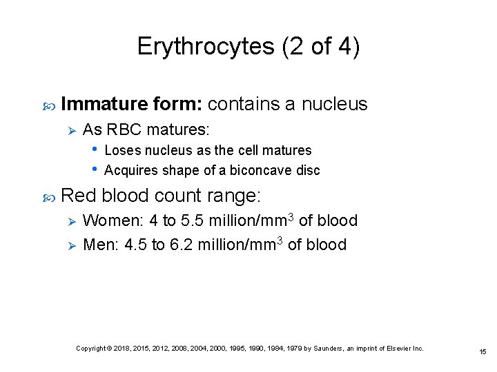 Erythrocytes (2 of 4) Immature form: contains a nucleus Ø As RBC matures: •