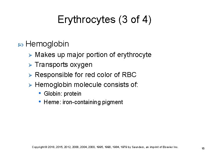 Erythrocytes (3 of 4) Hemoglobin Ø Ø Makes up major portion of erythrocyte Transports