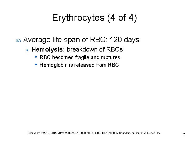 Erythrocytes (4 of 4) Average life span of RBC: 120 days Ø Hemolysis: breakdown