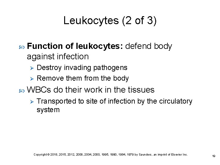 Leukocytes (2 of 3) Function of leukocytes: defend body against infection Ø Ø Destroy