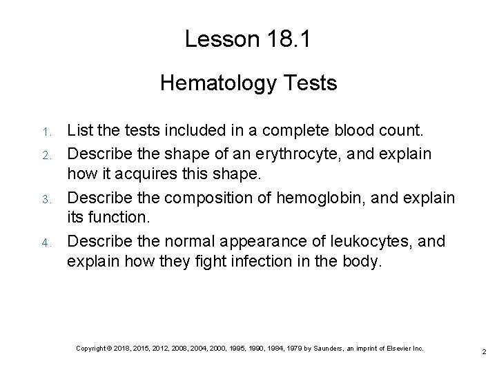 Lesson 18. 1 Hematology Tests 1. 2. 3. 4. List the tests included in