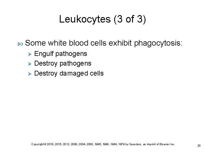Leukocytes (3 of 3) Some white blood cells exhibit phagocytosis: Ø Ø Ø Engulf