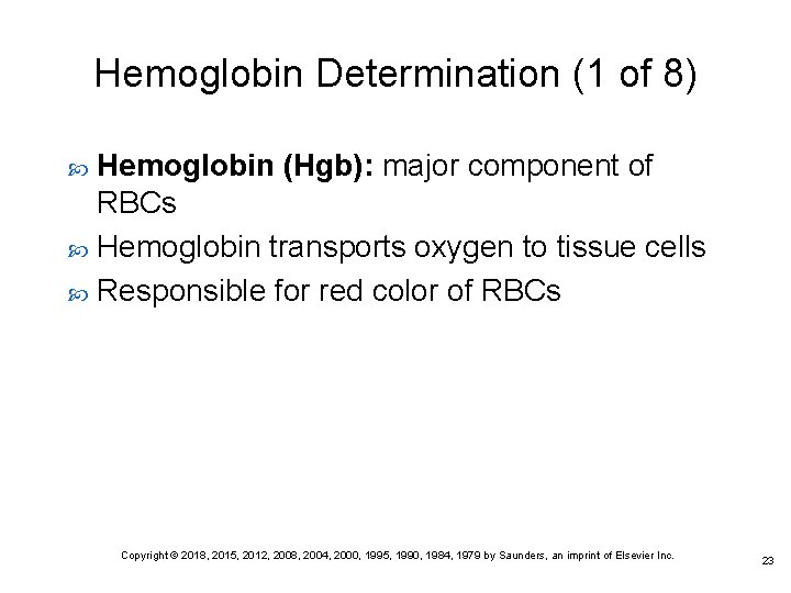 Hemoglobin Determination (1 of 8) Hemoglobin (Hgb): major component of RBCs Hemoglobin transports oxygen