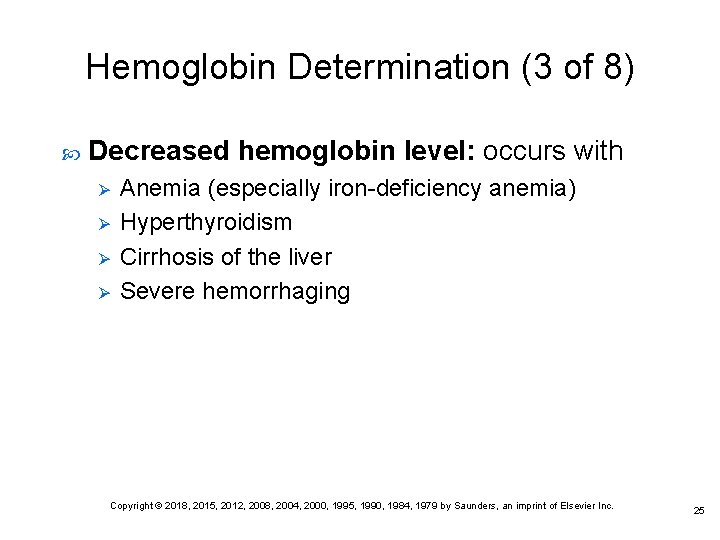 Hemoglobin Determination (3 of 8) Decreased hemoglobin level: occurs with Ø Ø Anemia (especially