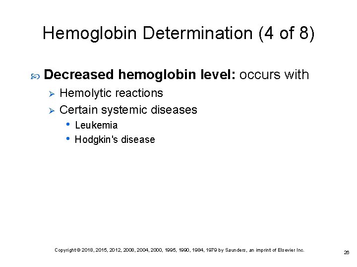 Hemoglobin Determination (4 of 8) Decreased hemoglobin level: occurs with Ø Ø Hemolytic reactions