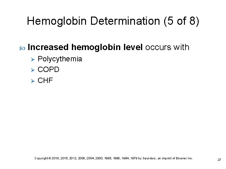 Hemoglobin Determination (5 of 8) Increased hemoglobin level occurs with Ø Ø Ø Polycythemia