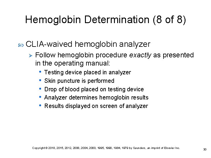Hemoglobin Determination (8 of 8) CLIA-waived hemoglobin analyzer Ø Follow hemoglobin procedure exactly as