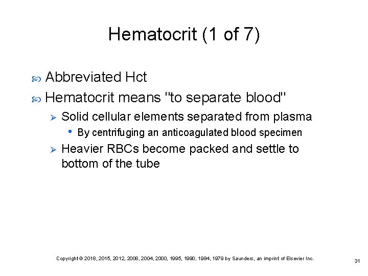 Hematocrit (1 of 7) Abbreviated Hct Hematocrit means "to separate blood" Ø Solid cellular