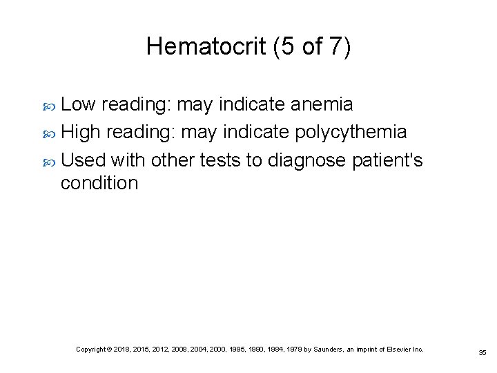 Hematocrit (5 of 7) Low reading: may indicate anemia High reading: may indicate polycythemia