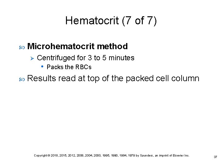 Hematocrit (7 of 7) Microhematocrit method Ø Centrifuged for 3 to 5 minutes •