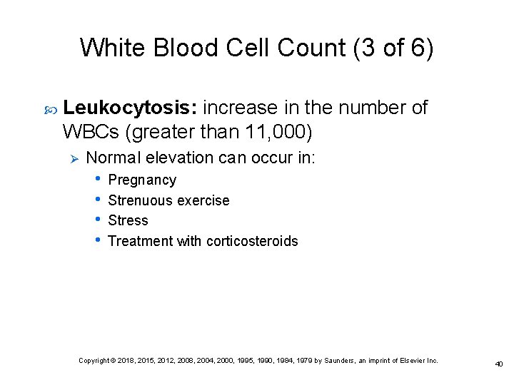 White Blood Cell Count (3 of 6) Leukocytosis: increase in the number of WBCs