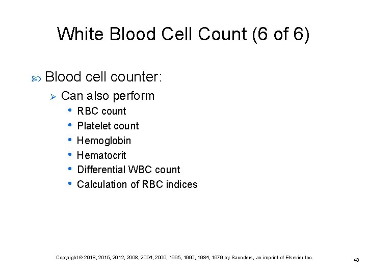 White Blood Cell Count (6 of 6) Blood cell counter: Ø Can also perform