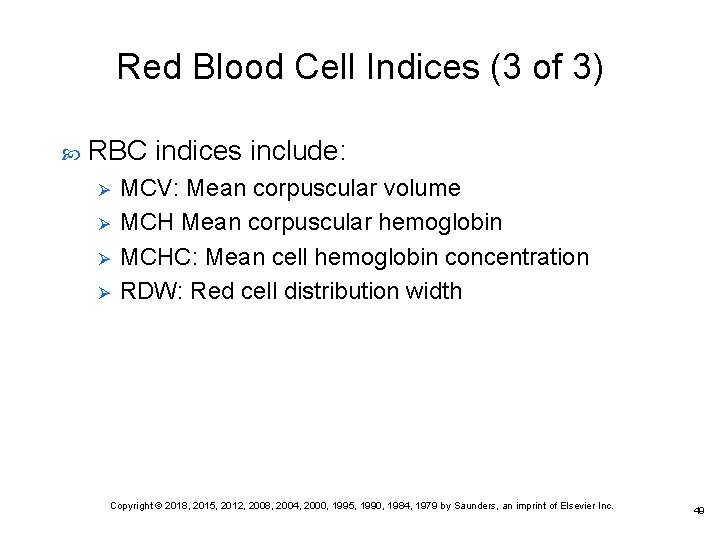Red Blood Cell Indices (3 of 3) RBC indices include: Ø Ø MCV: Mean
