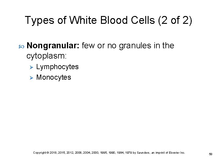 Types of White Blood Cells (2 of 2) Nongranular: few or no granules in