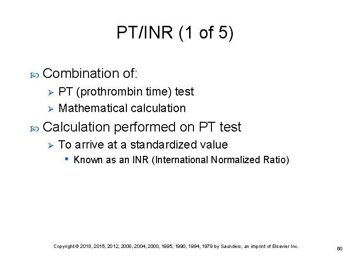 PT/INR (1 of 5) Combination of: Ø Ø PT (prothrombin time) test Mathematical calculation