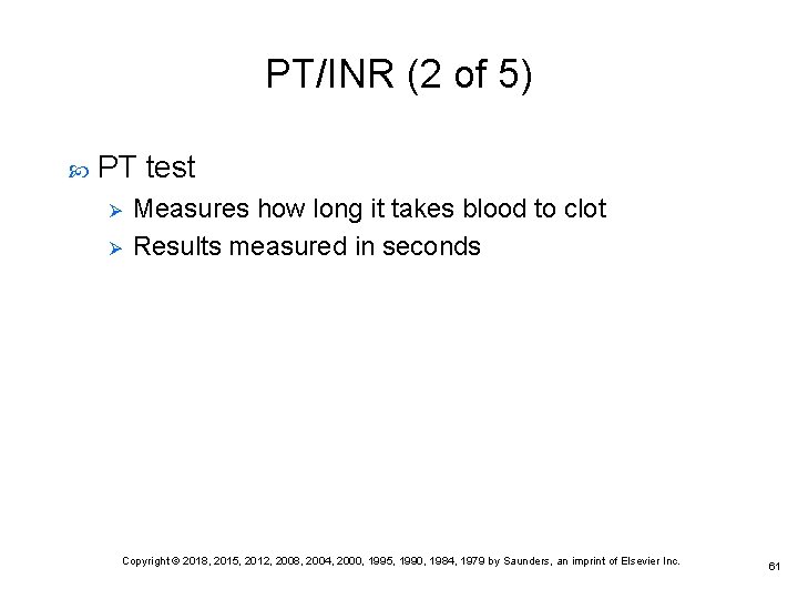 PT/INR (2 of 5) PT test Ø Ø Measures how long it takes blood