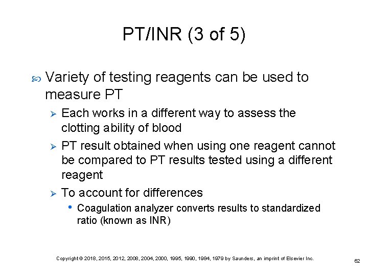 PT/INR (3 of 5) Variety of testing reagents can be used to measure PT