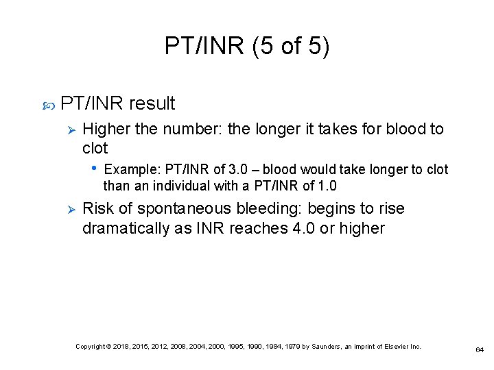 PT/INR (5 of 5) PT/INR result Ø Higher the number: the longer it takes