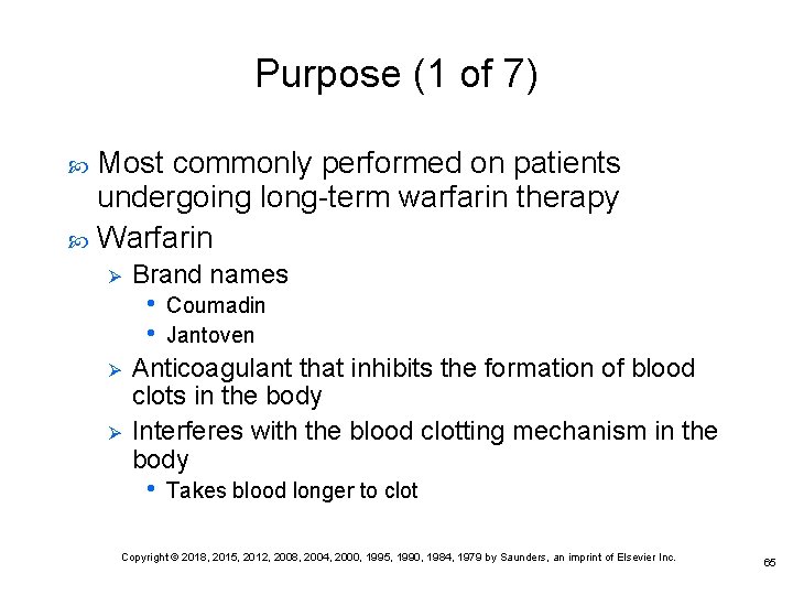 Purpose (1 of 7) Most commonly performed on patients undergoing long-term warfarin therapy Warfarin
