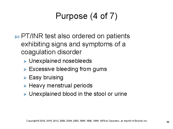 Purpose (4 of 7) PT/INR test also ordered on patients exhibiting signs and symptoms