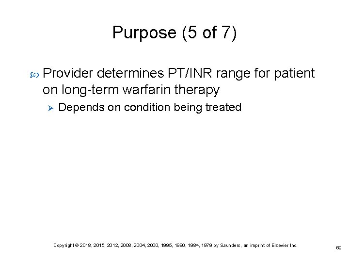 Purpose (5 of 7) Provider determines PT/INR range for patient on long-term warfarin therapy