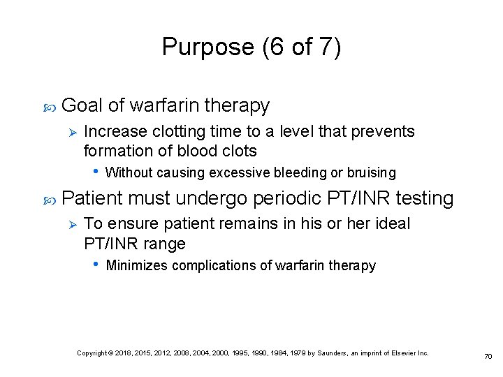 Purpose (6 of 7) Goal of warfarin therapy Ø Increase clotting time to a