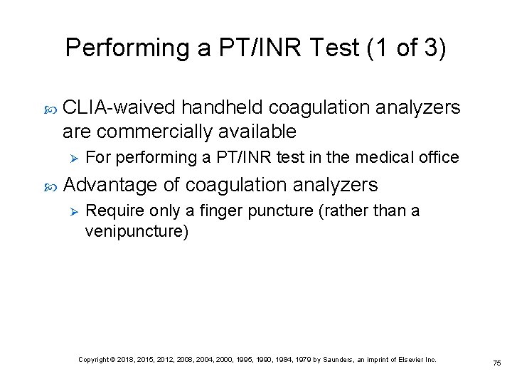 Performing a PT/INR Test (1 of 3) CLIA-waived handheld coagulation analyzers are commercially available