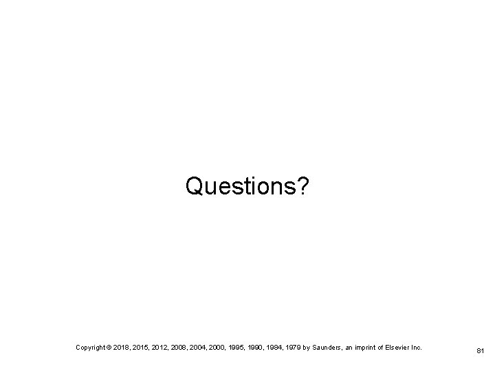 Questions? Copyright © 2018, 2015, 2012, 2008, 2004, 2000, 1995, 1990, 1984, 1979 by