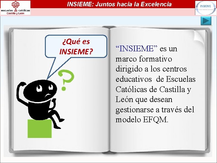 INSIEME: Juntos hacia la Excelencia ¿Qué es INSIEME? “INSIEME” es un marco formativo dirigido