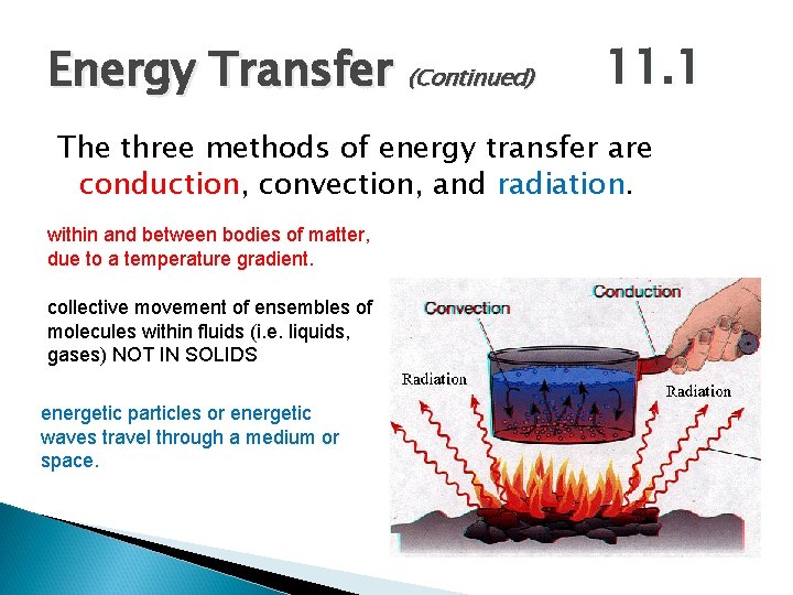 Energy Transfer (Continued) 11. 1 The three methods of energy transfer are conduction, convection, Energy Transfer (Continued) 11. 1 The three methods of energy transfer are conduction, convection,