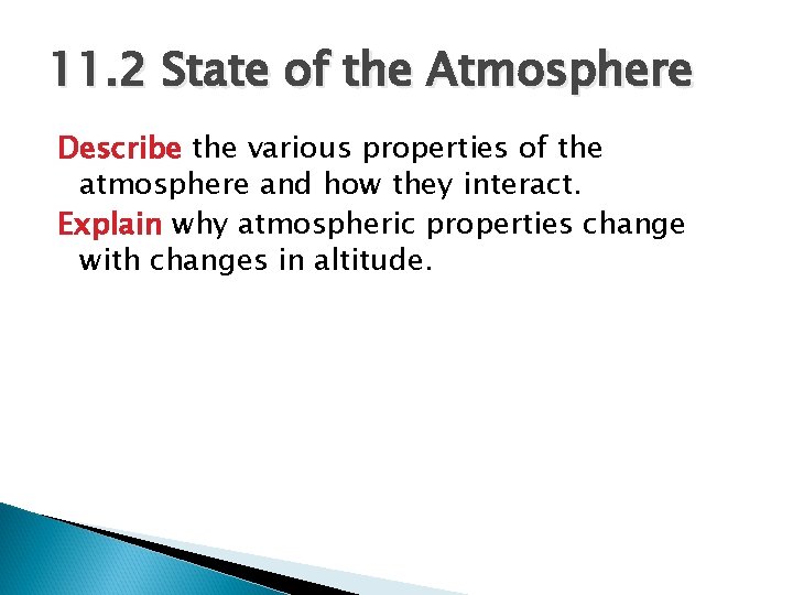 11. 2 State of the Atmosphere Describe the various properties of the atmosphere and 11. 2 State of the Atmosphere Describe the various properties of the atmosphere and