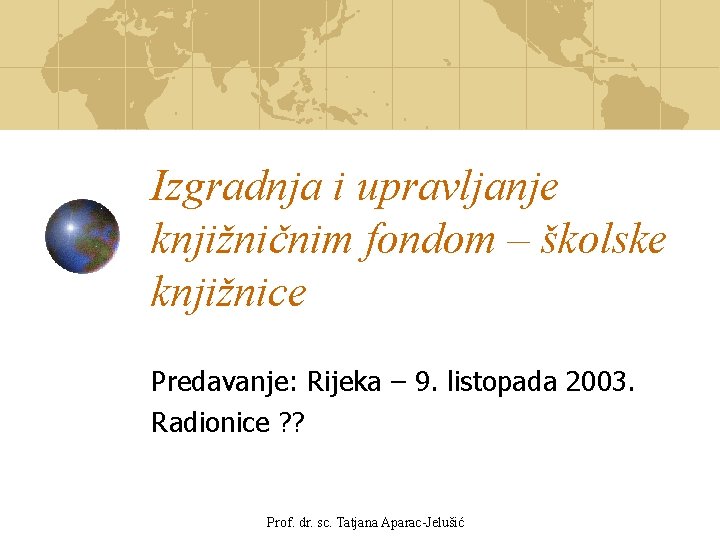 Izgradnja i upravljanje knjižničnim fondom – školske knjižnice Predavanje: Rijeka – 9. listopada 2003.