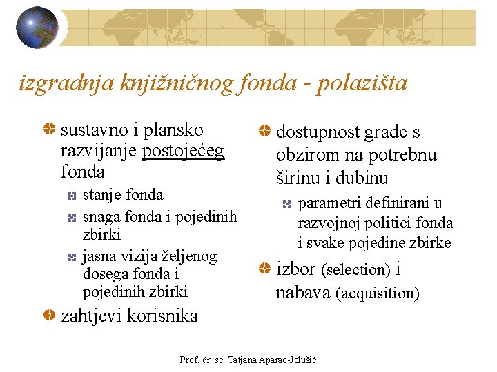 izgradnja knjižničnog fonda - polazišta sustavno i plansko razvijanje postojećeg fonda stanje fonda snaga