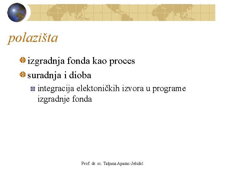 polazišta izgradnja fonda kao proces suradnja i dioba integracija elektoničkih izvora u programe izgradnje