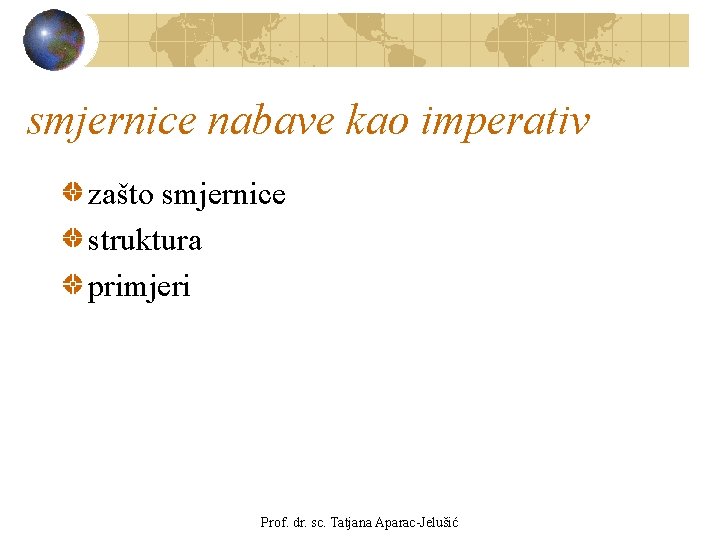 smjernice nabave kao imperativ zašto smjernice struktura primjeri Prof. dr. sc. Tatjana Aparac-Jelušić 