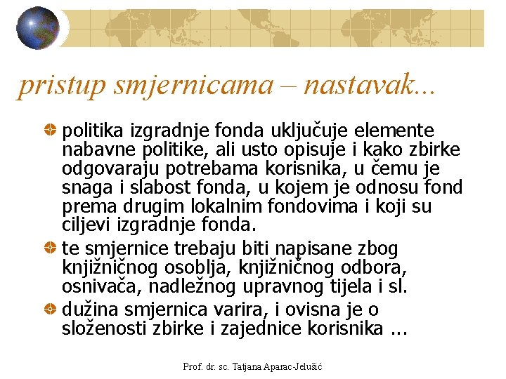 pristup smjernicama – nastavak. . . politika izgradnje fonda uključuje elemente nabavne politike, ali