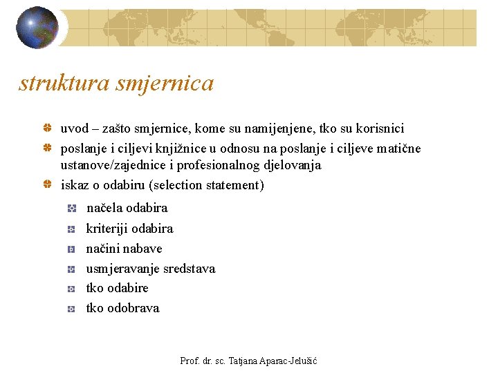 struktura smjernica uvod – zašto smjernice, kome su namijenjene, tko su korisnici poslanje i struktura smjernica uvod – zašto smjernice, kome su namijenjene, tko su korisnici poslanje i