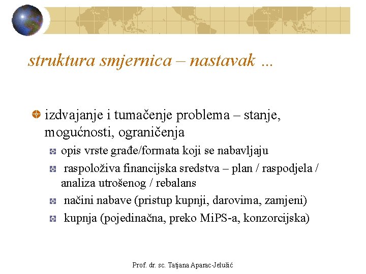 struktura smjernica – nastavak … izdvajanje i tumačenje problema – stanje, mogućnosti, ograničenja opis