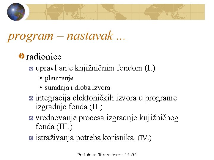 program – nastavak. . . radionice upravljanje knjižničnim fondom (I. ) • planiranje •