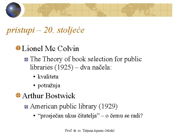pristupi – 20. stoljeće Lionel Mc Colvin Theory of book selection for public libraries
