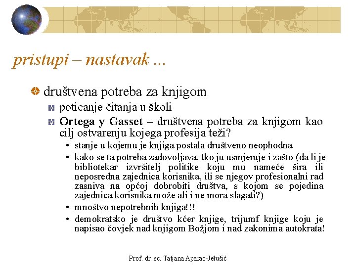 pristupi – nastavak. . . društvena potreba za knjigom poticanje čitanja u školi Ortega