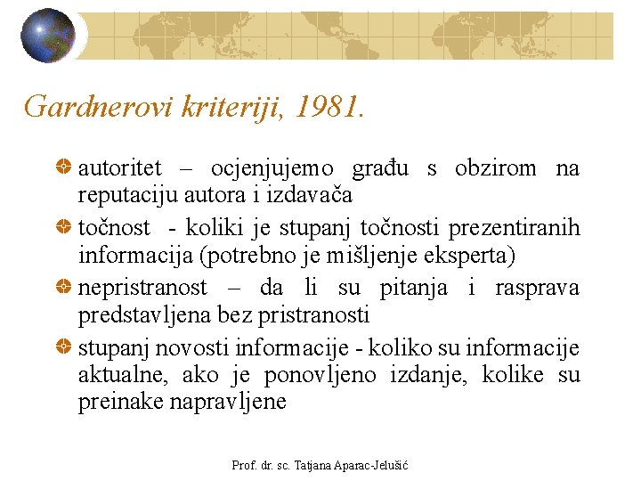 Gardnerovi kriteriji, 1981. autoritet – ocjenjujemo građu s obzirom na reputaciju autora i izdavača Gardnerovi kriteriji, 1981. autoritet – ocjenjujemo građu s obzirom na reputaciju autora i izdavača