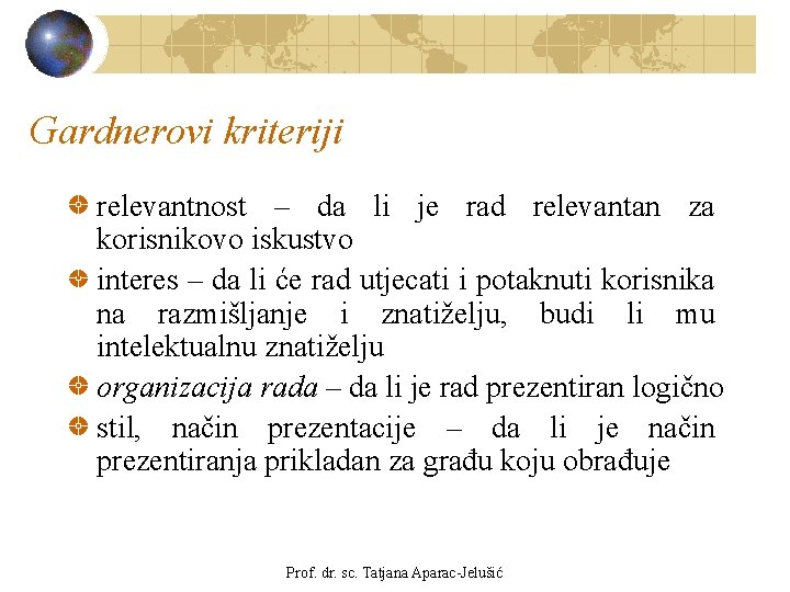 Gardnerovi kriteriji relevantnost – da li je rad relevantan za korisnikovo iskustvo interes –