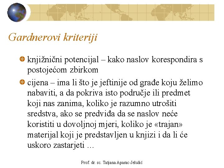 Gardnerovi kriteriji knjižnični potencijal – kako naslov korespondira s postojećom zbirkom cijena – ima