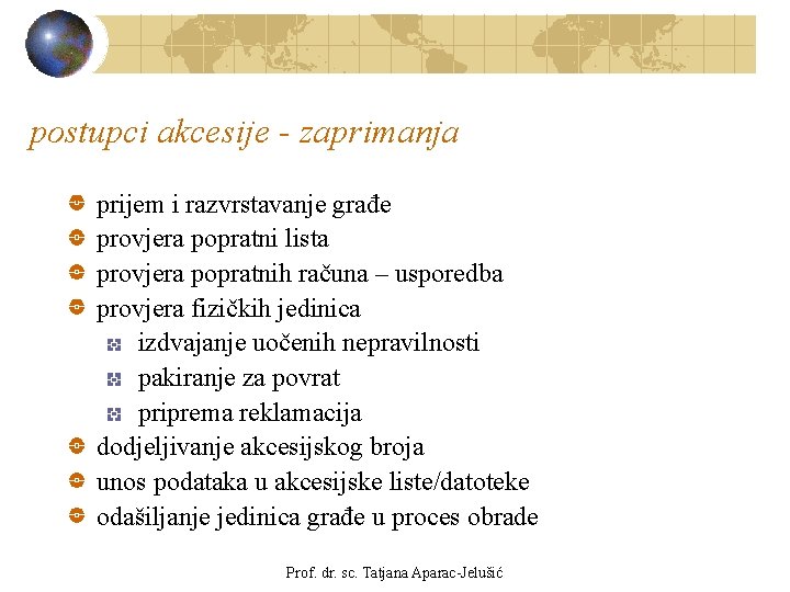 postupci akcesije - zaprimanja prijem i razvrstavanje građe provjera popratni lista provjera popratnih računa